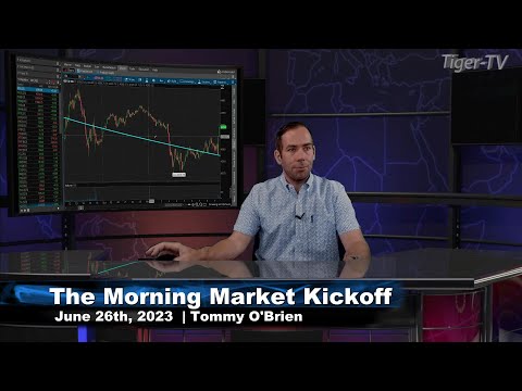 June 26th The Morning Market Kickoff with Tommy O'Brien on TFNN - 2023