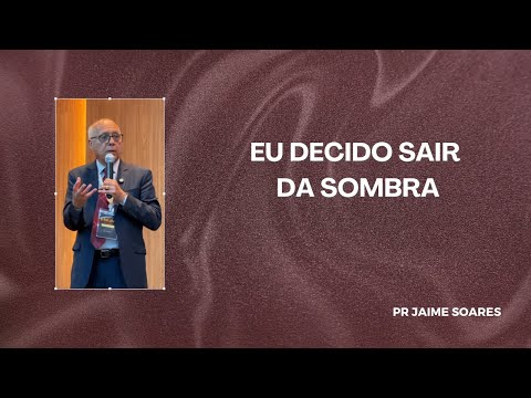Pastor Jaime Soares - I Decide to Step Out of the Shadows