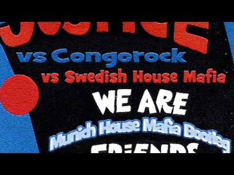 Justice vs Congorock vs Swedish House Mafia - We Are Friends Of Babylon One (Munich House Mafia Rmx)