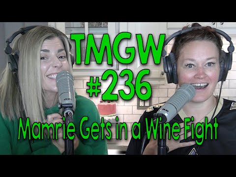 TMGW #236: Mamrie Gets in a Wine Fight
