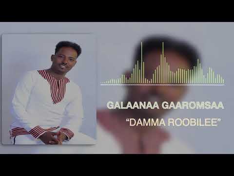 Galaanaa Gaaromsaa: Damma Roobilee NEW 2019 Oromo Music
