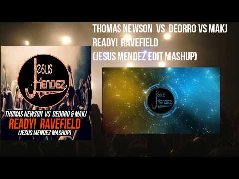 Thomas Newson vs Deorro vs MAKJ - Ready! Ravefield (Jesus Mendez Edit Mashup)