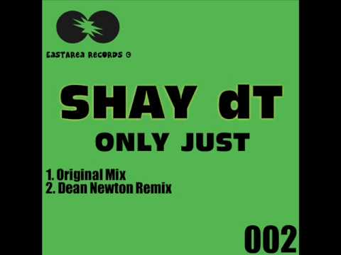 Shay dT- Only Just (Dean Newton Remix)