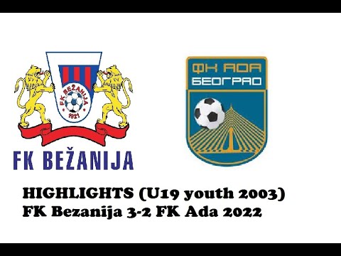 HIGHLIGHTS (U19 youth 2003) FK Bezanija 3-2 FK Ada 2022