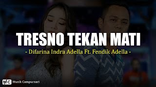 Download lagu Tresno Tekan Mati - Difarina Indra Adella Ft. Fendik Adella (Lirik) mp3