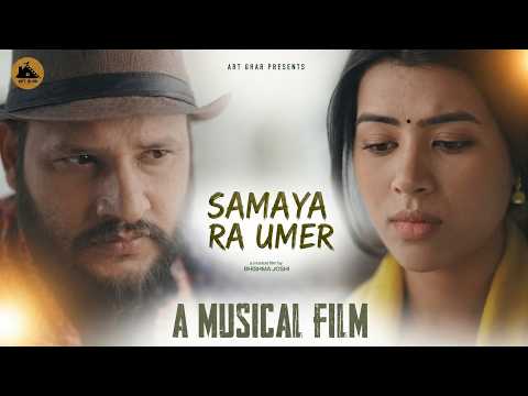 Samaya ra Umer [ समय र उमेर ] - Official Musical Film