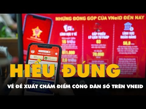 Hiểu đúng về đề xuất chấm điểm công dân số trên VNeID và cách góp ý cho dự thảo