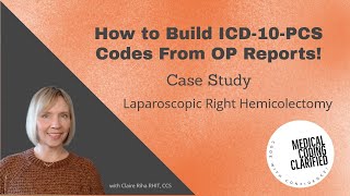 ICD-10-PCS Case Study  Laparoscopic Right Hemicolectomy