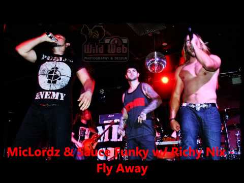 MicLordz & Sauce Funky w/ Richy Nix - Fly Away (Richy Nix Verse Version)