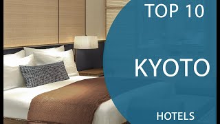 Top 10 Best Hotels to Visit in Kyoto | Japan - English