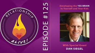 125: Developing the "Yes Brain" in Yourself and Your Kids - with Dan Siegel