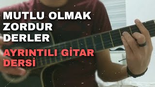 Can Ozan - Mutlu Olmak Zordur Derler Nasıl Çalınır ? Ayrıntılı Gitar Dersi
