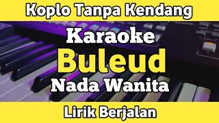 Download lagu Karaoke - Buleud Koplo Tanpa Kendang Lirik Nada Wanita | Tanpa Kendang mp3