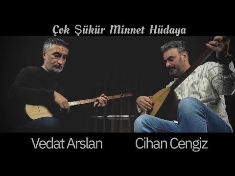 VEDAT ARSLAN & CİHAN CENGİZ - ÇOK ŞÜKÜR MİNNET HÜDAYA @cemcihancengiz