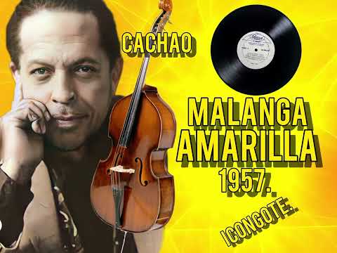MALANGA AMARILLA - CACHAO Y SU COMBO - 1957.