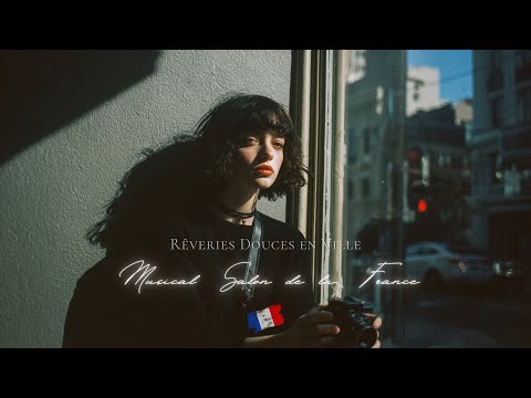 French Urban Indie & Chill Songs – Soft Daydreams in the City 🇫🇷