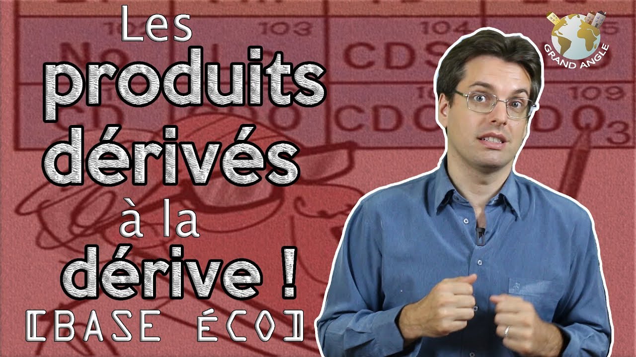 [BASE ÉCO] Les produits dérivés à la dérive