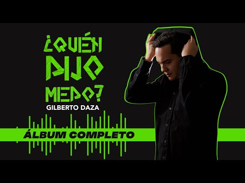 Gilberto Daza - ¿Quién Dijo Miedo? - Álbum completo (audio)
