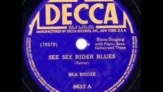 Bea Booze. See See Rider Blues (Decca 8633, 1942)