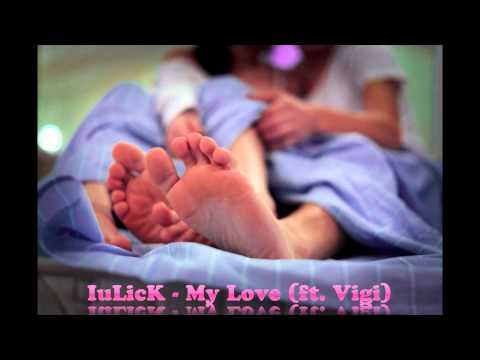 IuLicK - My Love (ft. Vigi)