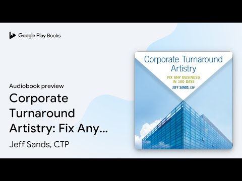 Corporate Turnaround Artistry: Fix Any Business… by Jeff Sands, CTP