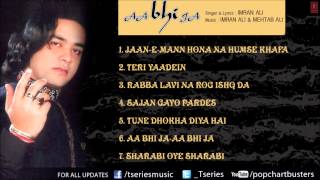 Aa Bhi Jaa Full Songs Jukebox - Imran Ali Sufi Songs Latest Pop Album 2013