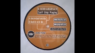 Dr. Kucho! & Gregor Salto – Can't Stop Playing (Madrid Acid Mix)