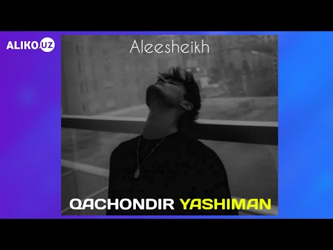Aleesheikh - Qachondir yashiman (Music version)