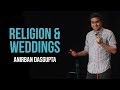Religion and weddings | Anirban Dasgupta stand up comedy