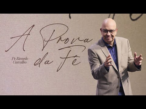 A Prova da Fé | Pr. Ricardo Carvalho | Mananciais RJ