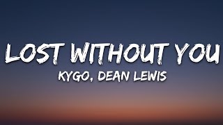 Kygo - Lost Without You (Lyrics) feat. Dean Lewis