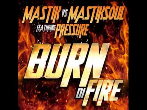 Mastik vs Mastiksoul - Burn Di Fire Feat Pressure (EDM Remix)