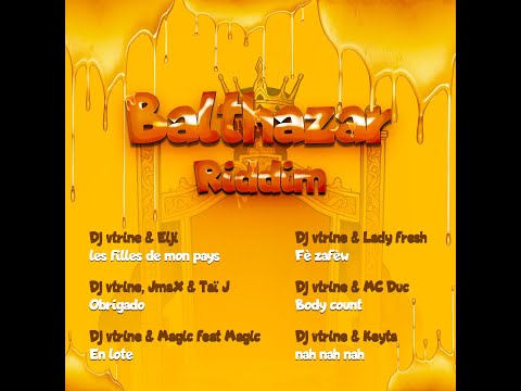Elji , Tronixx , Taï J , JmaX , Lady Fresh , Magic feat Magic , McDuc ,T-jy , Keyta Balthazar Riddim