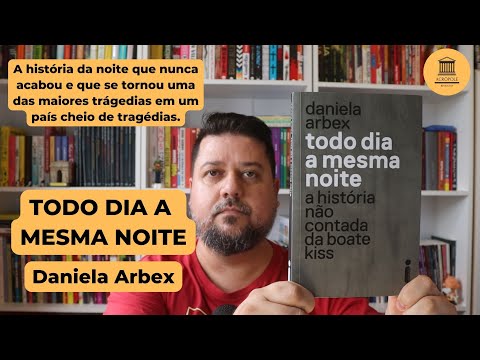 TODO DIA A MESMA NOITE - Daniela Arbex