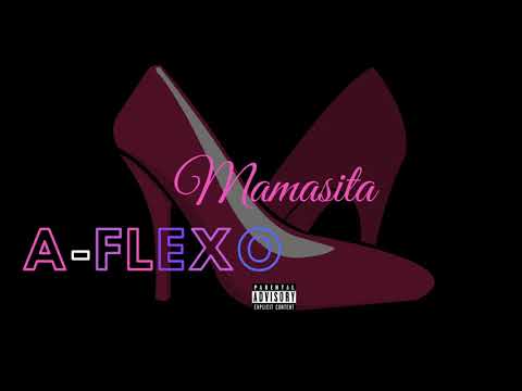 A-Flexo - Mamasita (Official Audio)