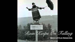 Nice Little Penguins - Rain Keeps On Falling