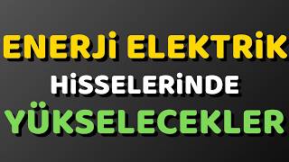 Elektrik ve Enerji Sektörü: Hangi Hisseler Öne Çıkıyor? Teknik ve Teme