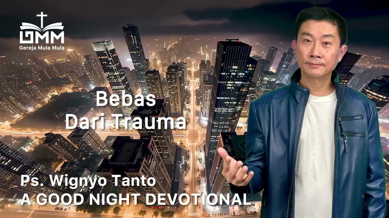 a Good Night Devotional | Bebas Dari Trauma | Ps. Wignyo Tanto