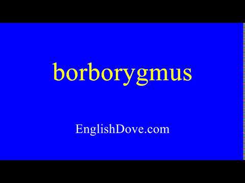 How to pronounce borborygmus in American English