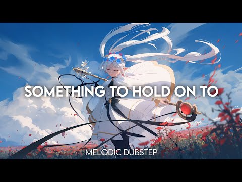 STAR SEED, Aaron Shirk & Sara Benyo - Something To Hold On To (Lyrics) | Melodic Dubstep