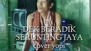 Download lagu DEK BERADEK SERUNTING JAYA,// COVER YOPI mp3