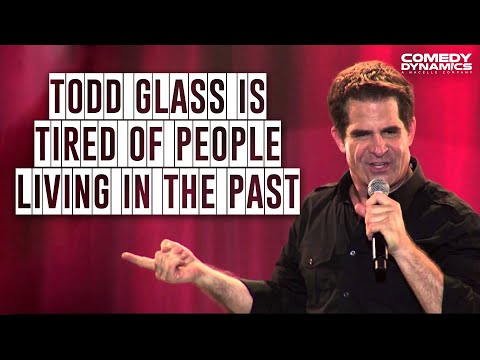 Todd Glass is Tired of People Living in the Past