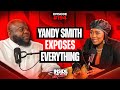 Yandy Smith Harris EXPOSES The Truth Behind Fame Betrayal Hustle Wealth