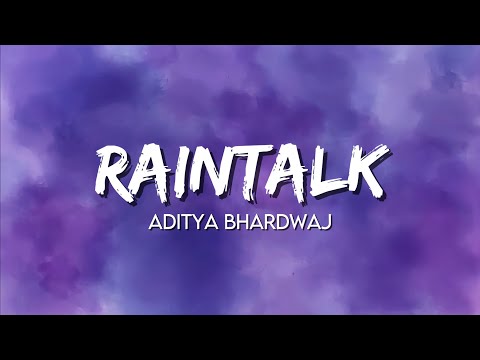 Aditya Bhardwaj - Raintalk (Lyrics)