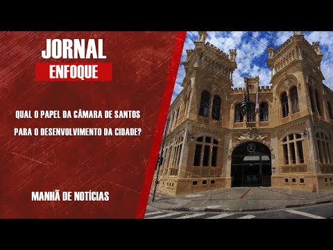 QUAL O PAPEL DA CÂMARA DE SANTOS PARA O DESENVOLVIMENTO DA CIDADE?