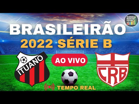 ITUANO X CRB  AO VIVO | CAMPEONATO BRASILEIRO  SÉRIE B 2022