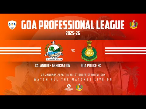 CALANGUTE ASSOCIATION vs GOA POLICE | GOA PROFESSIONAL LEAGUE 2025-26