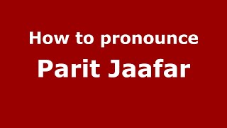 How to pronounce Parit Jaafar
