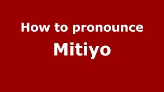 How to pronounce Mitiyo