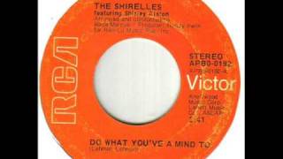 The Shirelles Do What You've A Mind Too